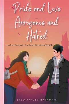 Pride and Love Arrogance and Hatred - Rahaman, Syed Parvez