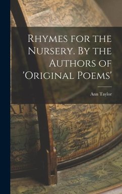 Rhymes for the Nursery. By the Authors of 'Original Poems' - Taylor, Ann