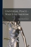 Universal Peace - war is Mesmerism
