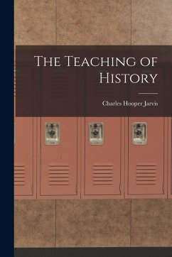 The Teaching of History - Jarvis, Charles Hooper
