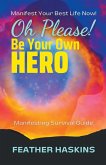 Oh Please Be Your Own Hero Oh Please Be Your Own Hero