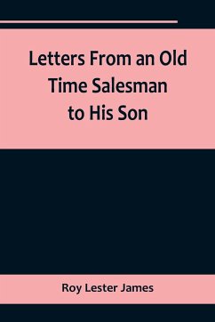 Letters From an Old Time Salesman to His Son - Lester James, Roy