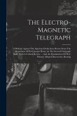 The Electro-magnetic Telegraph: A Defense Against The Injurious Deductions Drawn From The Deposition Of Prof. Joseph Henry (in The Several Telegraph S