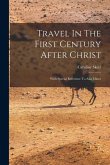 Travel In The First Century After Christ: With Special Reference To Asia Minor