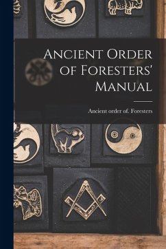 Ancient Order of Foresters' Manual Ancient Order of Foresters' Manual