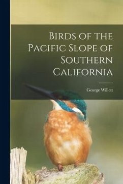 Birds of the Pacific Slope of Southern California - Willett, George