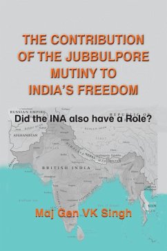 The Contribution of The Jubbulpore Mutiny to India's Freedom - Singh, V K