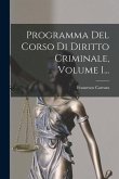 Programma Del Corso Di Diritto Criminale, Volume 1...