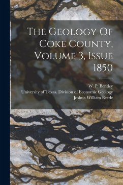 The Geology Of Coke County, Volume 3, Issue 1850 Cover The Geology Of Coke County, Volume 3, Issue 1850