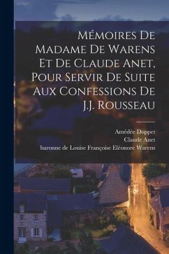 Mémoires de Madame de Warens et de Claude Anet, pour servir de Suite aux Confessions de J.J. Rousseau - Anet, Claude; Doppet, Amédée