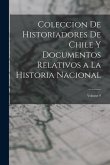 Coleccion De Historiadores De Chile Y Documentos Relativos a La Historia Nacional; Volume 9