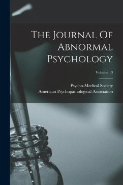 The Journal Of Abnormal Psychology; Volume 13 - Association, American Psychopathologi; Society, Psycho-Medical