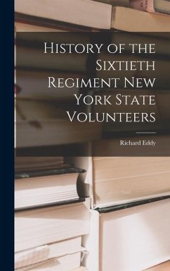History of the Sixtieth Regiment New York State Volunteers - Eddy, Richard