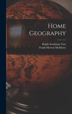 Home Geography - Tarr, Ralph Stockman; McMurry, Frank Morton