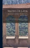 Mateo de Laya: Discursos Leidos Ante La Real Academia de la Historia en la Recepcion Pública