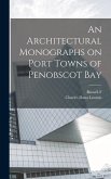 An Architectural Monographs on Port Towns of Penobscot Bay