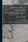 Anales De La Hacienda Pública Del Peru: Historia Y Legislación Fiscal De La República, Volumes 9-10...