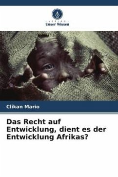 Das Recht auf Entwicklung, dient es der Entwicklung Afrikas? - Mario, Clikan