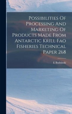Cover Possibilities Of Processing And Marketing Of Products Made From Antarctic Krill Fao Fisheries Technical Paper 268