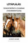 Lótáplálás: Szakácskönyv Lovaknak (Takarmányozás) (eBook, ePUB)