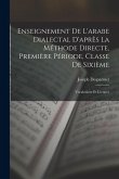 Enseignement De L'arabe Dialectal D'après La Méthode Directe, Première Période, Classe De Sixième: Vocabulaire Et Lectures