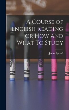 A Course of English Reading or How and What To Study - Pycroft, James