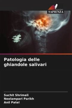 Patologia delle ghiandole salivari - Shrimali, Suchit;Parikh, Neelampari;Patel, Anil