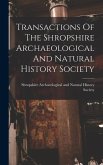 Transactions Of The Shropshire Archaeological And Natural History Society