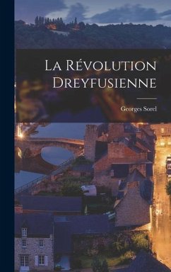 La révolution dreyfusienne - Sorel, Georges