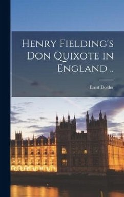 Henry Fielding's Don Quixote in England .. - Dolder, Ernst