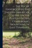 The Rugby Handbook of the English-American Colony on the Plateau of the Cumberland Mountains, in East Tennessee