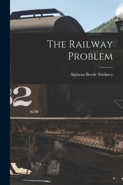 The Railway Problem - Stickney, Alpheus Beede
