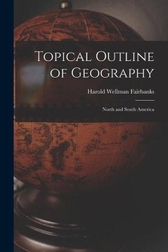 Topical Outline of Geography: North and South America - Fairbanks, Harold Wellman