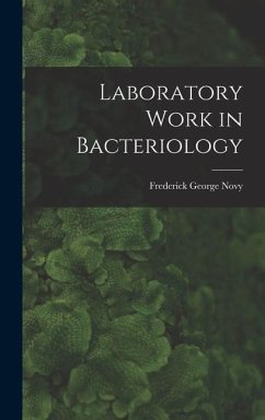 Laboratory Work in Bacteriology - Novy, Frederick George