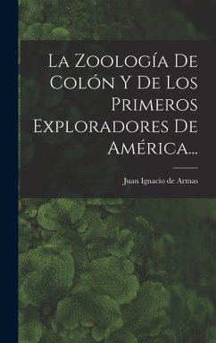 La Zoología De Colón Y De Los Primeros Exploradores De América...