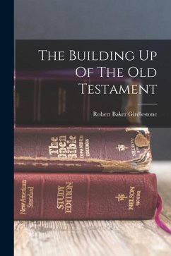 The Building Up Of The Old Testament - Girdlestone, Robert Baker