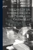 The Lives of Dr. Edward Pocock the Celebrated Orientalist