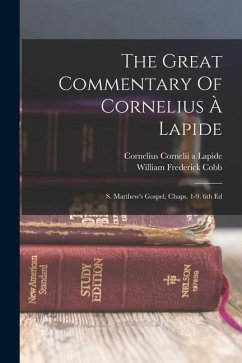 The Great Commentary Of Cornelius À Lapide: S. Matthew's Gospel, Chaps. 1-9. 6th Ed