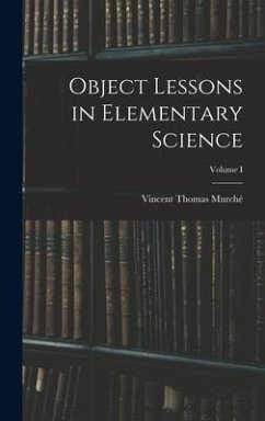 Object Lessons in Elementary Science; Volume I - Murché, Vincent Thomas