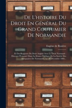 De L'histoire Du Droit En Général Du Grand Coutumier De Normandie - Rozière, Eugène de