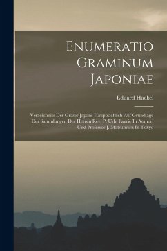 Cover Enumeratio Graminum Japoniae: Verzeichniss Der Gräser Japans Hauptsächlich Auf Grundlage Der Sammlungen Der Herren Rev. P. Urb. Faurie In Aomori Und