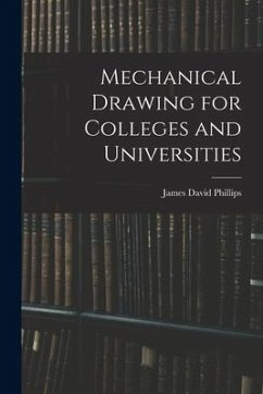 Mechanical Drawing for Colleges and Universities - Phillips, James David