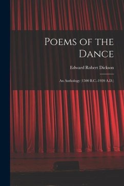 Poems of the Dance: An Anthology (1500 B.C.-1920 A.D.) - Dickson, Edward Robert