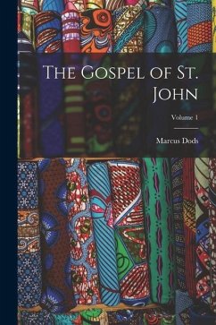 The Gospel of St. John; Volume 1 - Dods, Marcus