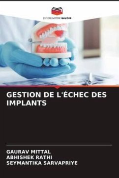 GESTION DE L'ÉCHEC DES IMPLANTS - Mittal, Gaurav;Rathi, Abhishek;SARVAPRIYE, SEYMANTIKA