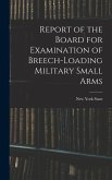 Report of the Board for Examination of Breech-Loading Military Small Arms