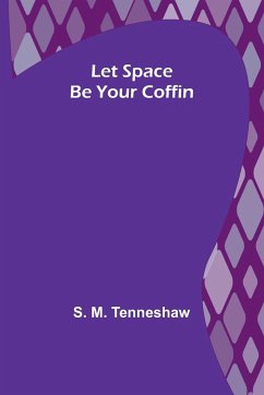 Let Space Be Your Coffin - M. Tenneshaw, S.