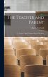 The Teacher and Parent: A Treatise Upon... - Bild 1