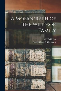 A Monograph of the Windsor Family - Williams, W. P.