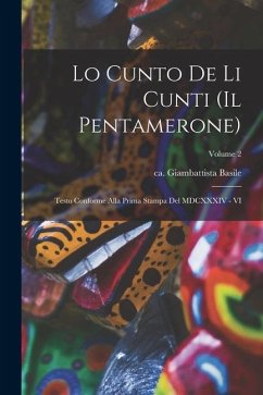 Lo cunto de li cunti (Il Pentamerone): Testo conforme alla prima stampa del MDCXXXIV - VI; Volume 2